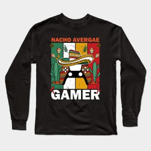 Nacho Average Gamer Funny Video Games Player Cinco De Mayo Fiesta Long Sleeve T-Shirt